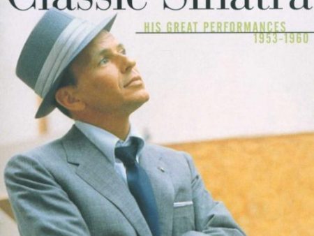 FRANK SINATRA - CLASSIC SINATRA: HIS GREAT PREFORMANCES 1953-1960 Supply